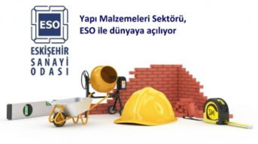 Yapı Malzemeleri Sekt&ouml;r&uuml;, Eso İle D&uuml;nyaya A&ccedil;ılıyor
