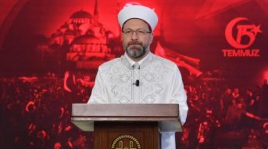 Diyanet İşleri Başkanı Erbaş&rsquo;tan 15 Temmuz Mesajı