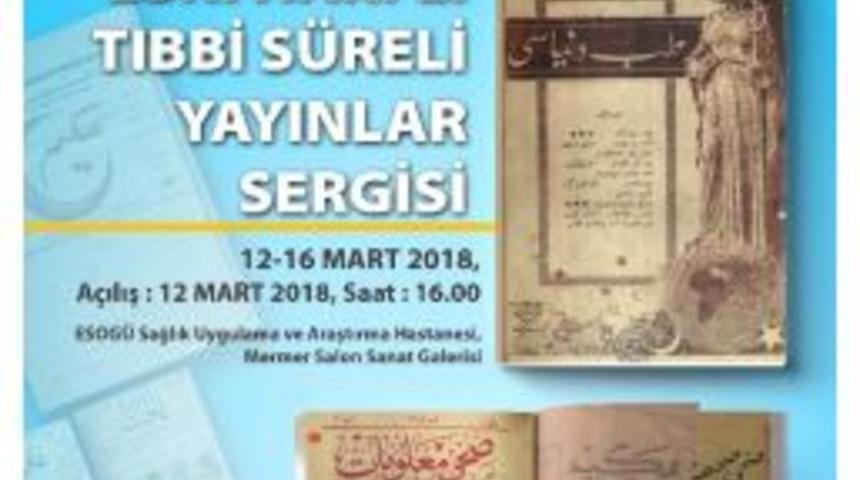 &rsquo;eski Harfli Tıbbi S&uuml;reli Yayınlar Sergisi&rsquo; Esog&uuml;&rsquo;de A&ccedil;ılıyor