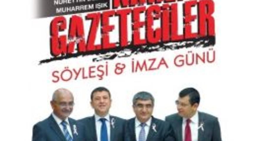&rsquo;kalemi Kırılan Gazeteciler&rsquo; S&ouml;yleşi Ve İmza G&uuml;n&uuml;