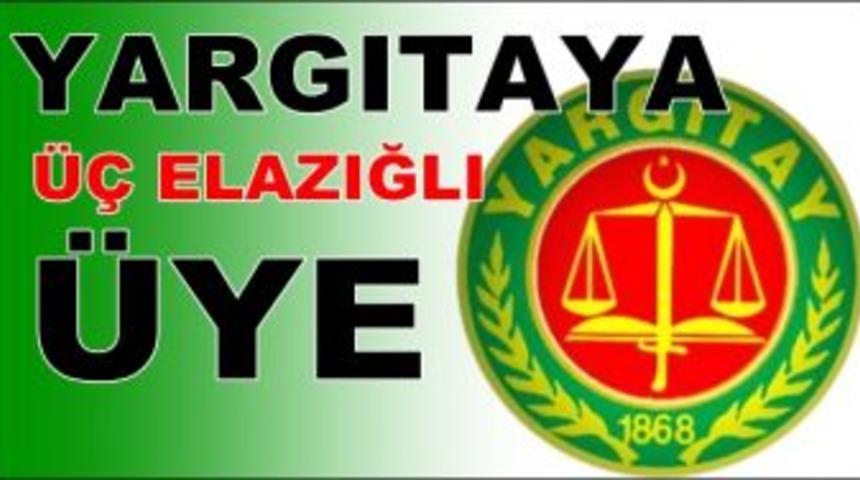 Yargıtaya &uuml;&ccedil; Elazığlı &uuml;ye