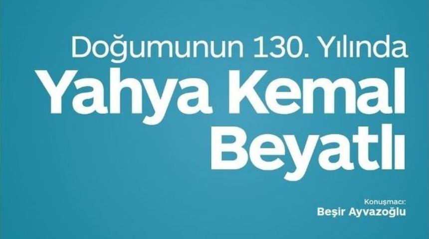 Akm&rsquo;de Yahya Kemal Konuşulacak