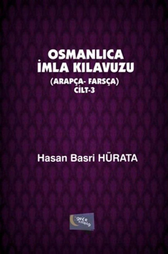 Emekli &Ouml;ğretmenden Osmanlıca İmla Klavuzu 3