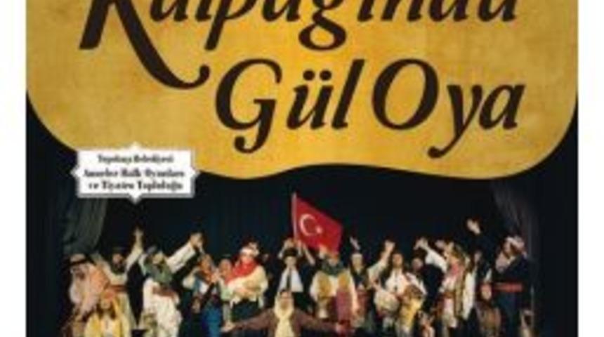 &ldquo;kalpağında G&uuml;l Oya&rdquo; Seyirci İle Buluşuyor