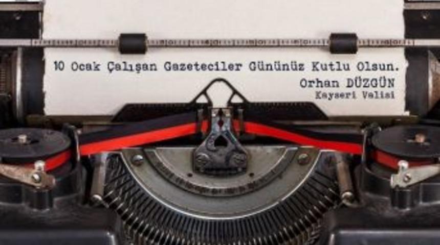 Vali Orhan D&uuml;zg&uuml;n&rsquo;&uuml;n 10 Ocak &Ccedil;alışan Gazeteciler G&uuml;n&uuml; Mesajı