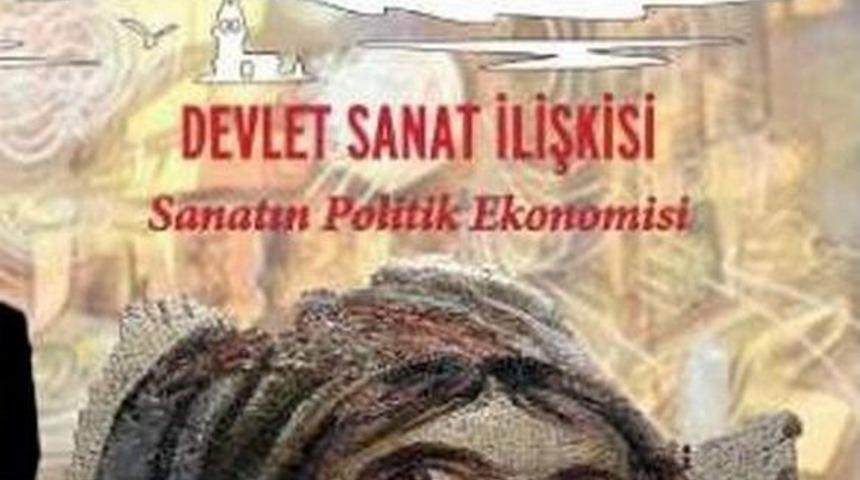 Ad&uuml; &Ouml;ğretim &Uuml;yesi Devlet-sanat İlişkisini Yazdı