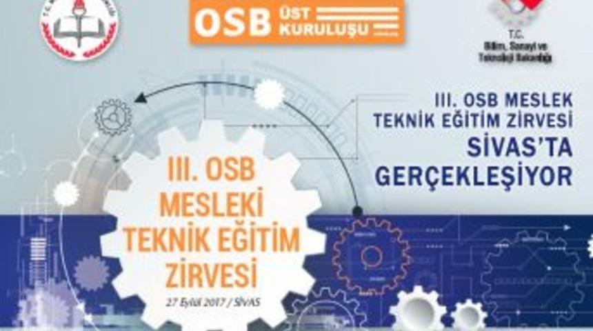 Iıı. Osb Mesleki Teknik Zirvesi Sivas&rsquo;ta Ger&ccedil;ekleştirilecek