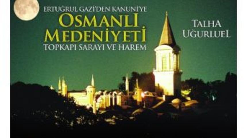 Ertuğrul Gazi’den Kanuni’ye Osmanlı Medeniyeti Konferansı