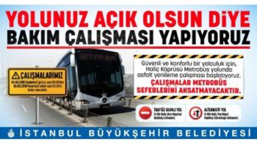 Hali&ccedil; K&ouml;pr&uuml;s&uuml;ndeki &Ccedil;alışmalarda Metrob&uuml;s Seferleri Aksamayacak