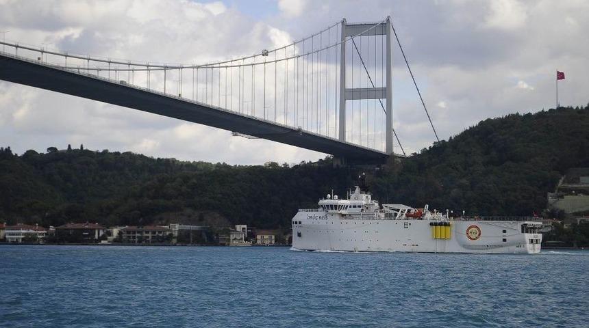 Milli Sismik Petrol Arama Gemisi &lsquo;oru&ccedil; Reis&rsquo; Boğaz&rsquo;dan Ge&ccedil;ti
