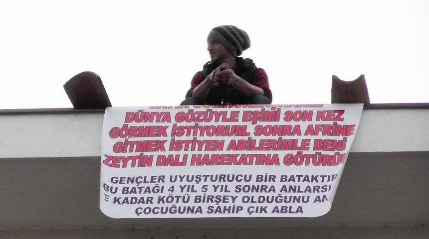 Eşinden Ayrıldığı İ&ccedil;in &Ccedil;atıya &Ccedil;ıktı, Afrin&rsquo;e Gitmek İstedi