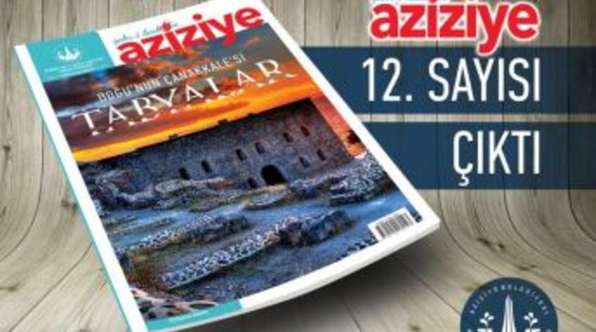 Şehr’i Kadim Aziziye 12. Sayısıyla Okurlarıyla Buluşuyor