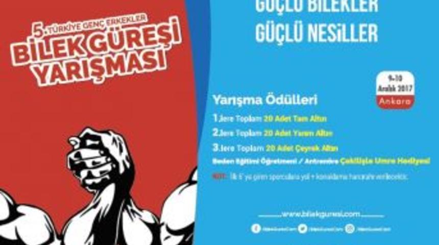 5&rsquo;inci T&uuml;rkiye Gen&ccedil; Erkekler Bilek G&uuml;reşi Yarışması Ankara&rsquo;da D&uuml;zenleniyor