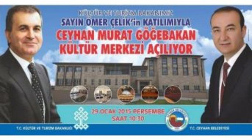 Bakan &Ccedil;elik Ceyhan Murat G&ouml;ğebakan K&uuml;lt&uuml;r Merkezi&rsquo;ni A&ccedil;acak