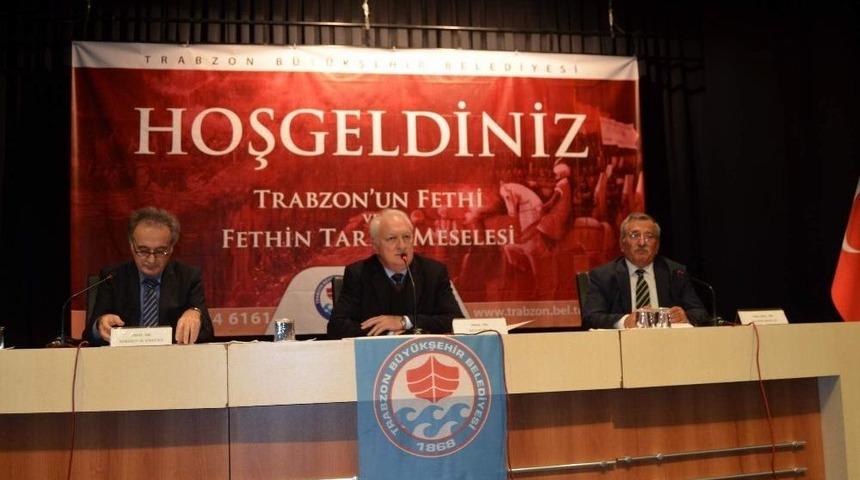Trabzon&rsquo;un Fetih Tarihi Tartışıldı
