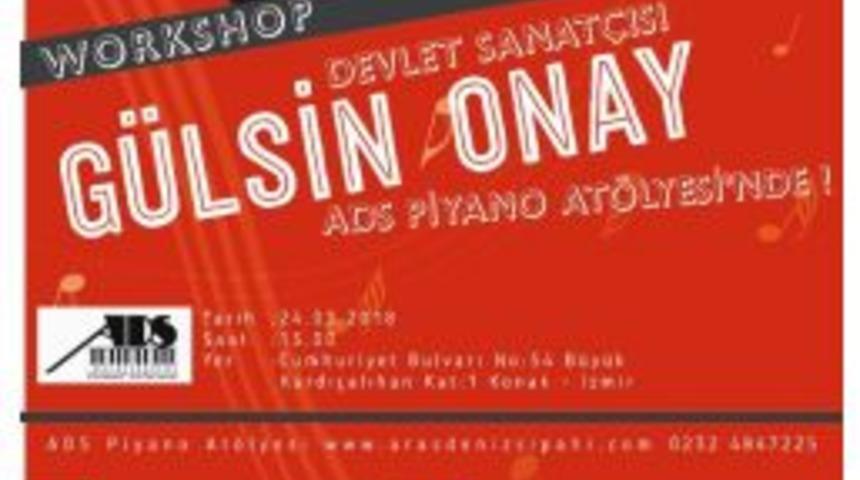 Aras Deniz Sipahi Piyano At&ouml;lyesi&rsquo;nin Konuğu G&uuml;lsin Onay