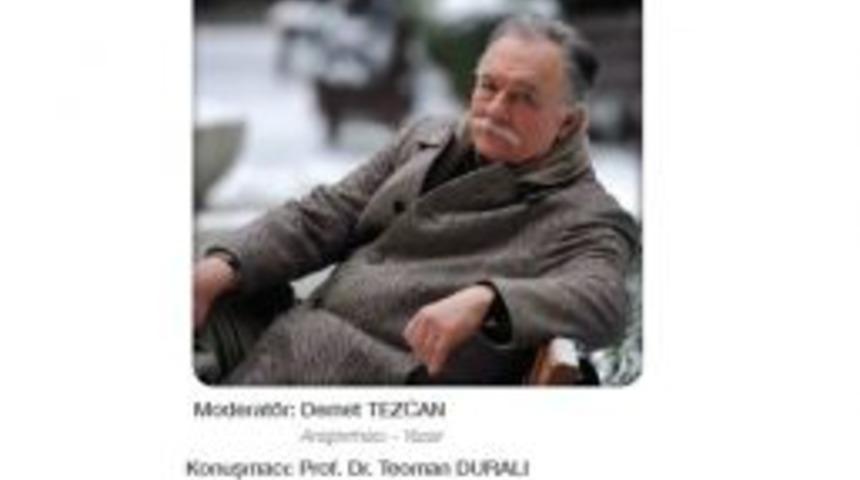 Prof. Dr. Teoman Duralı &ldquo;adanmış &Ouml;m&uuml;rler&rdquo;e Konuk Olacak