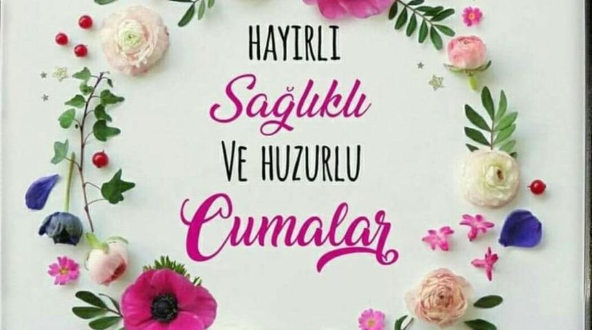 Resimli Cuma mesajları 2020: Herkese sağlık ve esenlikler