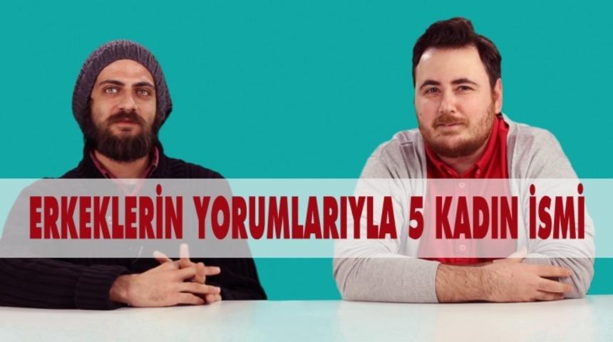 İzleyin Bakalım Hanımlar! Erkekler İsimleriniz Hakkında Ne D&uuml;ş&uuml;n&uuml;yor?