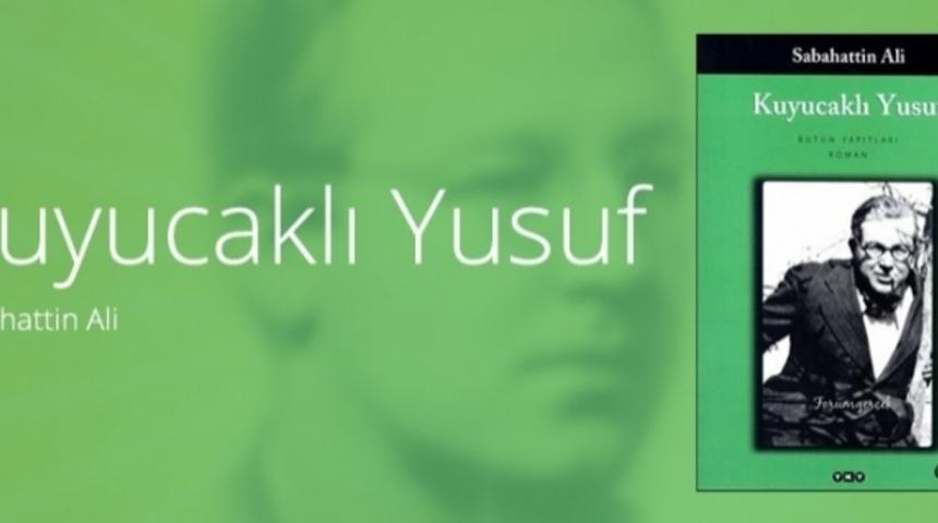 Sanki D&uuml;n Yazılmış&ccedil;asına G&uuml;ncelliğini Koruyan Kuyucaklı Yusuf Kitabı'ndan Unutulmayan 9 Vecize
