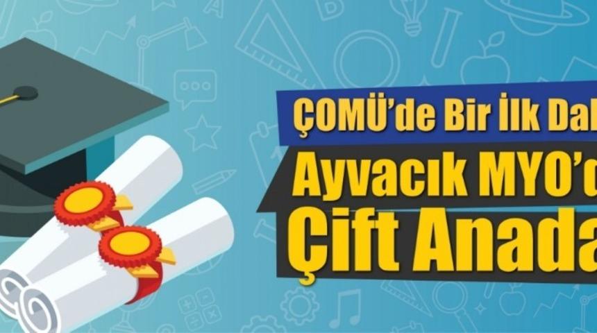 &Ccedil;OM&Uuml;&rsquo;de bir ilk daha: Ayvacık MYO&rsquo;da &ccedil;ift anadal