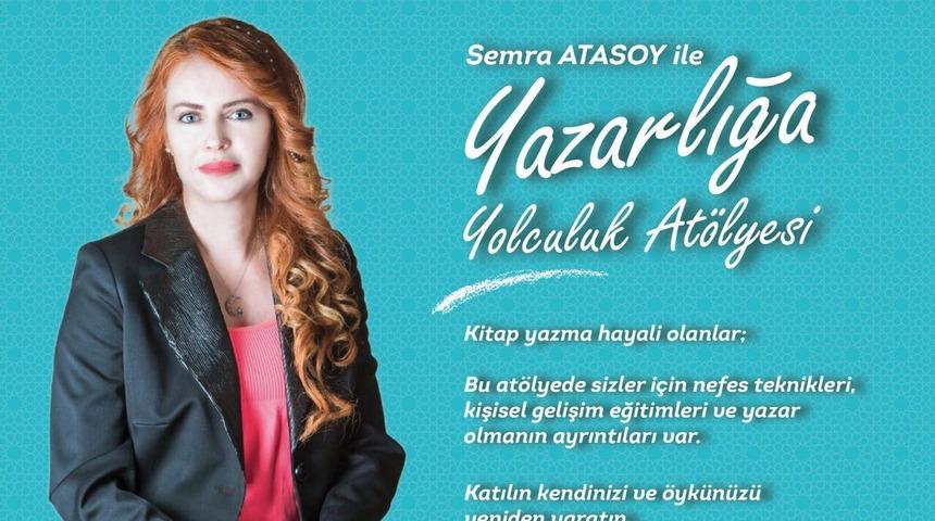 Semra Atasoy ile yazarlığa yolculuk...