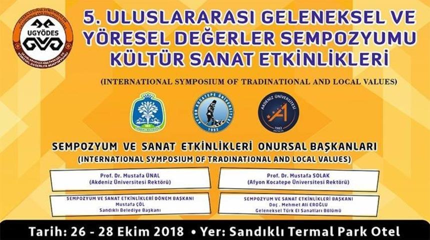 Sandıklı&rsquo;da 5. Uluslararası Geleneksel ve Y&ouml;resel Değerler Sempozyumu başlıyor
