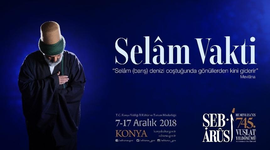 Hazreti Mevlana bu yıl &ldquo;Selam Vakti&rdquo; temasıyla anılacak