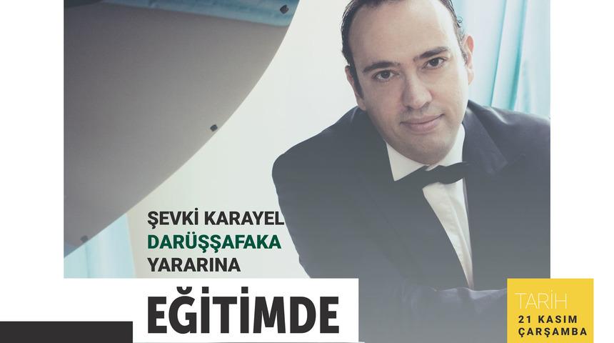 Şevki Karayel Darüşşafaka yararına konser verecek